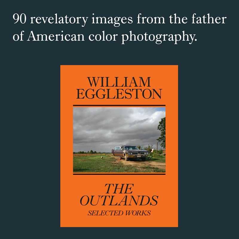 William Eggleston: The Outlands by William Eggleston